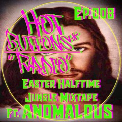 Hot Buttons Radio. ep.008. Easter Halftime Jungle mix.