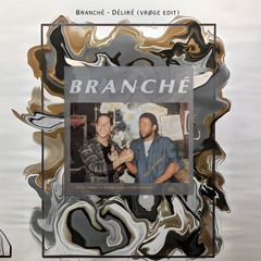Branché - Déliré (vrøge edit)