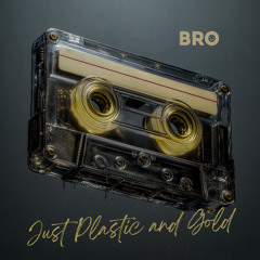 Just Plastic and Gold