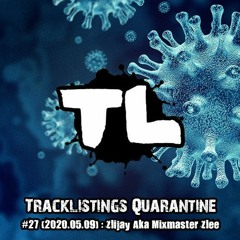 Tracklistings Quarantine #27 (2020.05.09) : Zlijay aka Mixmaster Zlee