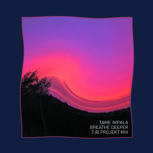 Tame Impala - Breathe Deeper (TJB Projekt Mix)