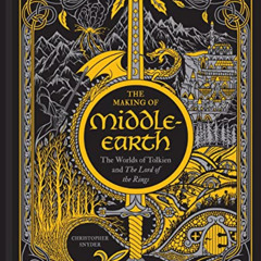 [Read] PDF ☑️ The Making of Middle-earth: The Worlds of Tolkien and The Lord of the R