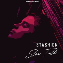 Stashion - Slow Talk