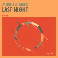 Mirko & Meex - Last Night (Edit)