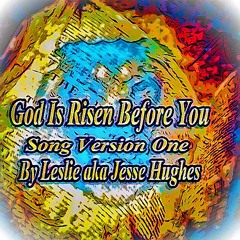 God Is Risen Before You Song Version One