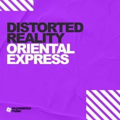 (Experience Trance) Distorted Reality - Oriental Express Ep 024