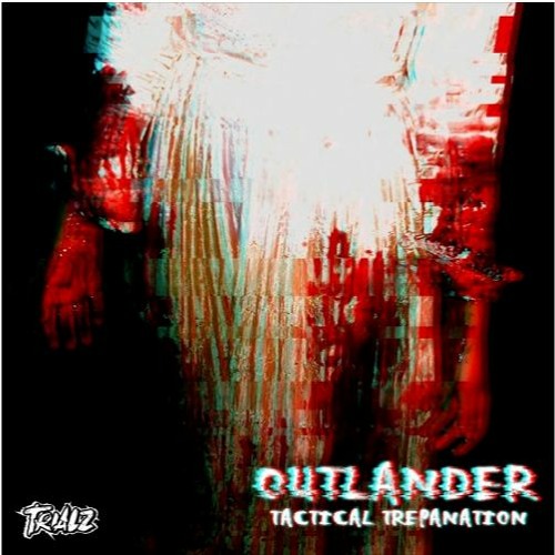 PREMIERE: Outlander - Tactical Trepanation (Rowka Remix)
