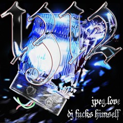 jpeg.love + DJ Fucks Himself - 1312 (Original Mix)