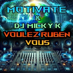 Motivate & DJ Micky K- Voulez Ruben Vous [SAMPLE]