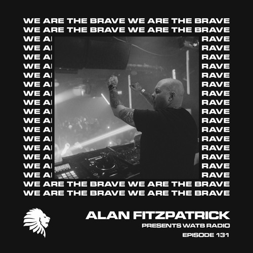 We Are The Brave Radio 131 (Studio Mix by Alan Fitzpatrick)