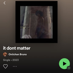 it dont matter (prod narcix) *OUT ON ALL PLATS NOW*