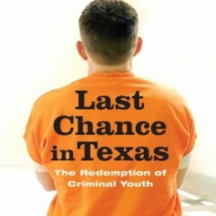 download[EBOOK] Last Chance in Texas: The Redemption of Criminal Youth