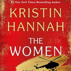 𝑷𝑫𝑭 📘 The Women A Novel by Kristin Hannah