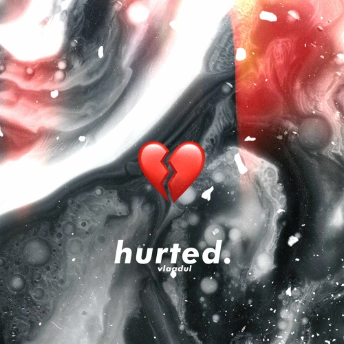 hurted. 💔