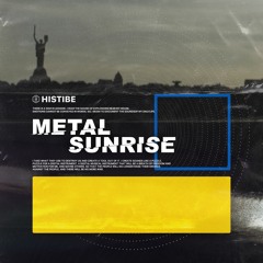 Histibe - Metal Sunrise (Made with Swords to Ploughshares)