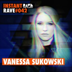 VANESSA SUKOWSKI @ Instant Rave #042 w/ Equivalent ✕ Dr. Motte