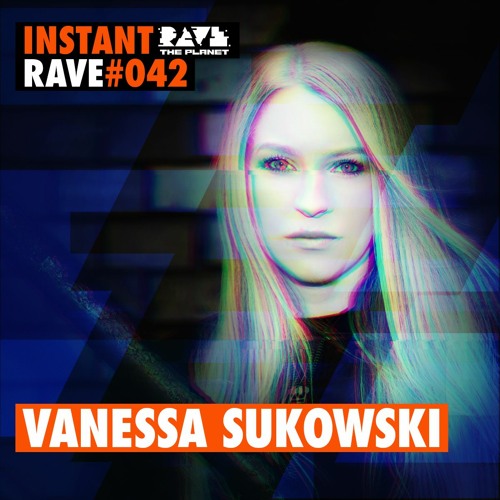 VANESSA SUKOWSKI @ Instant Rave #042 w/ Equivalent âœ• Dr. Motte