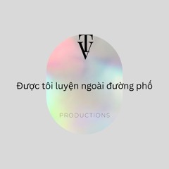 Được tôi luyện ngoài đường phố ( Vietnam ).mp3