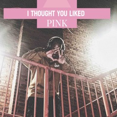 I Thought You Like Pink {New Era}