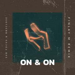 On & On - Sub Focus  (Finlay M Remix)