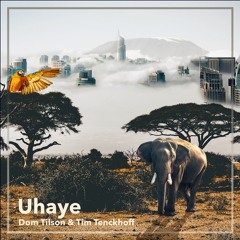 Uhaye - Tim Tenckhoff ft. Dom Tilson