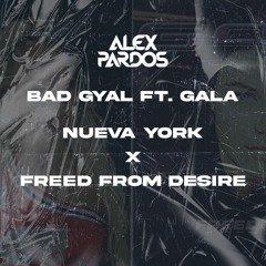 Bad Gyal ft. Gala - Nueva York x Freed From Desire (Alex Pardos Mashup)