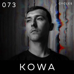 Cycles Podcast #073 - KOWA (techno, hypnotic, dark)