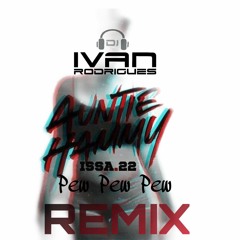 Auntie Hammy - Pew Pew Pew (Ivan Rodrigues Remix)