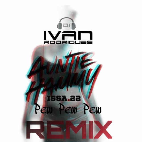 Auntie Hammy - Pew Pew Pew (Ivan Rodrigues Remix)
