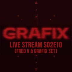 Grafix - Live Stream S02E10 (Fred V & Grafix Set) March 31st (HQ)