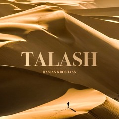 Talash (ft. Tahseen Sakina, Saqib Ali Khan) - Hassan & Roshaan