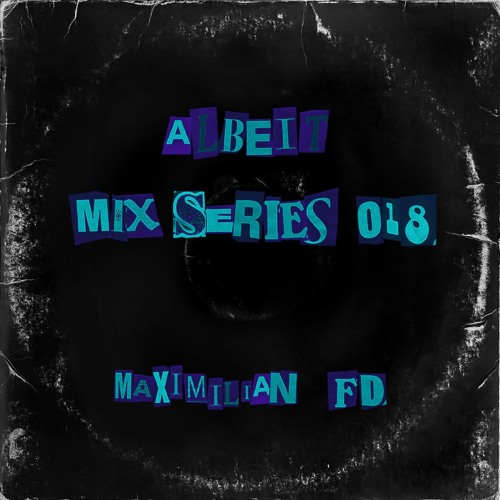 Albeit Mix Series 018 - Maximilian FD