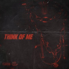Think Of Me (ft. BBM DBoy, FXCKJAMiE, Witle$$, KillBenzo, HEA)