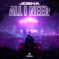 JOSHA - all I need