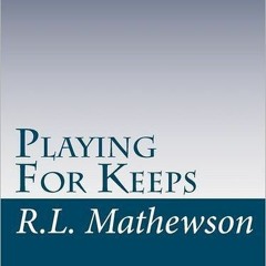 (PDF) Download Playing for Keeps BY : R.L. Mathewson