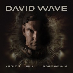 DAVID WAVE | MARCH 2024 MIX 01