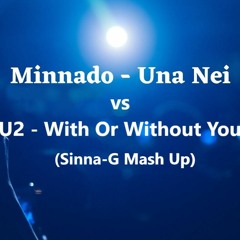 Minnado Vs U2 - Una Nei Vs With Or Without You (Sinna-G Mash Up)