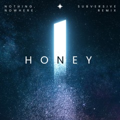 Honey - Nothing, Nowhere (Subversive Remix)