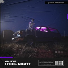 YO - TKHS - I Feel Night | OUT NOW