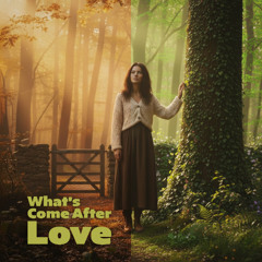 What's Come After Love