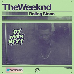 The Weeknd - Rolling Stone (DJ WhatsNext Remix)
