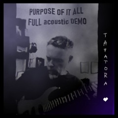 Purpose of it all ( acoustic guitar ... and a touch of bass and distortion ) - Lyrics