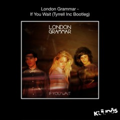 London Grammar - If You Wait (Tyrrell Inc. Remix)