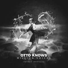 Otto Knows - Million Voices (Phyric Bootleg)FREE DOWNLOAD