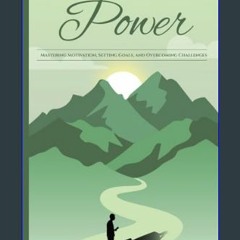 [READ EBOOK]$$ 📕 Unleash Your Inner Power: Mastering Motivation, Setting Goals, and Overcoming Cha