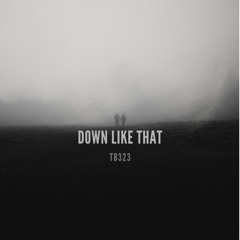 DOWN LIKE THAT
