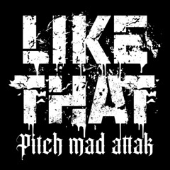 like that PITCH MAD ATTAK