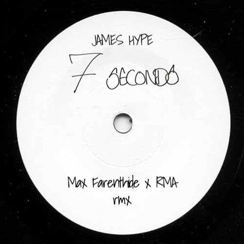 James Hype -7 Seconds (Max Farenthide X RMA Rmx)