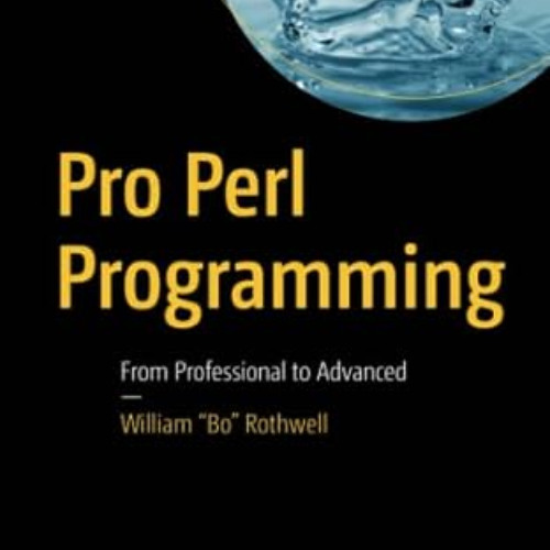 VIEW PDF 📌 Pro Perl Programming: From Professional to Advanced by William "Bo" Rothw