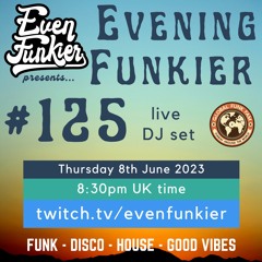 Evening Funkier Episode 125 - 9th June 2023